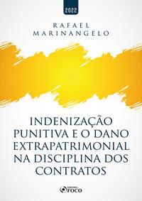 INDENIZAÇÃO PUNITIVA E O DANO EXTRAPATRIMONIAL NA DISCIPLINA DOS CONTRATOS - 1ª ED - 2022