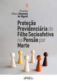 Proteção Previdenciária do Filho Socioafetivo na Pensão por Morte - 1ª Ed - 2023