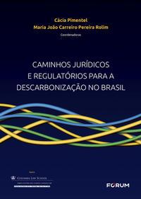 Caminhos Jurídicos e Regulatórios para a Descarbonização no Brasil