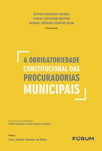 A Obrigatoriedade Constitucional das Procuradorias Municipais