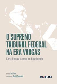 O Supremo Tribunal Federal na era Vargas