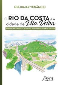 O rio da costa e a cidade de Vila Velha