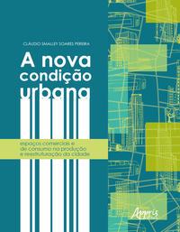 A nova condição urbana: espaços comerciais e de consumo na produção e reestruturação da cidade juazeiro do norte (ce) e ribeirào preto (sp)