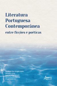 Literatura Portuguesa Contemporânea entre Ficções e Poéticas