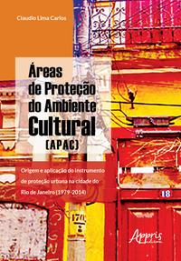 àreas de proteção do ambiente cultural (apac): origem e aplicação do instrumento de proteção urbana na cidade do rio de janeiro (1979-2014)