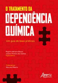 O tratamento da dependência química: um guia de boas práticas