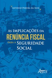 As Implicações da Renúncia Fiscal para a Seguridade Social