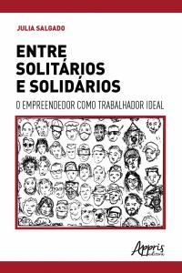 Entre Solitários e Solidários, o Empreendedor como Trabalhador Ideal