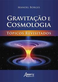 Gravitação e Cosmologia: Tópicos Revisitados