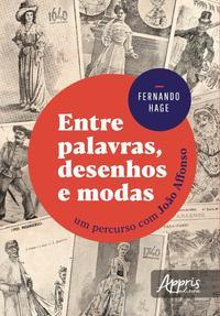 Entre palavras, desenhos e modas: um percurso com joão affonso