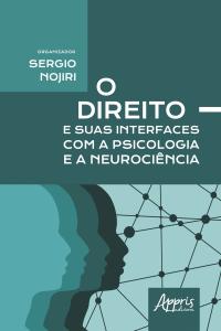 O Direito e Suas Interfaces com a Psicologia e a Neurociência