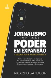 Jornalismo em retração, poder em expansão