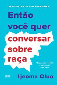 Então você quer conversar sobre raça