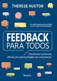 Feedback Para Todos - Transforme conversas difíceis em oportunidades de crescimento - 1 edição 2024