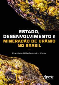 Estado, desenvolvimento e mineração de urânio no Brasil