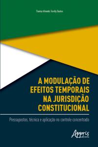 A Modulação de Efeitos Temporais na Jurisdição Constitucional: