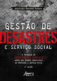 Gestào de desastres e serviço social: o trabalho de assistentes sociais junto aos à“rgàos municipais de proteção e defesa civil