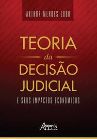 Teoria da decisão judicial e seus impactos econômicos