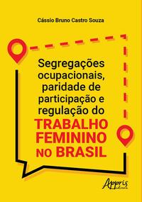 Segregações ocupacionais, paridade de participação e regulação do trabalho feminino no Brasil