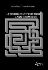 Labirinto contemporâneo: a ficção policial brasileira