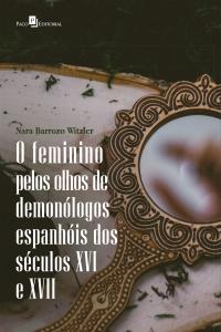 O feminino pelos olhos de demonólogos espanhóis dos séculos XVI E XVII