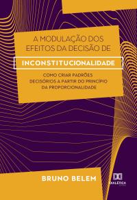 A Modulação dos Efeitos da Decisão de Inconstitucionalidade