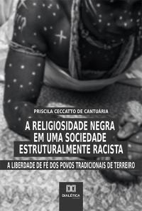 A Religiosidade Negra em uma Sociedade Estruturalmente Racista