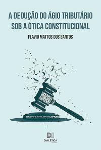 A dedução do ágio tributário sob a ótica constitucional