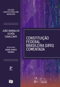 Coleção Constitucionalismo Brasileiro - Constituição Federal Brasileira (1891) Comentada