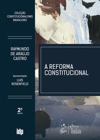 A Reforma Constitucional - Coleção Constitucionalismo Brasileiro