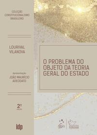 O Problema do Objeto da Teoria Geral do Estado - Coleção Constitucionalismo Brasileiro