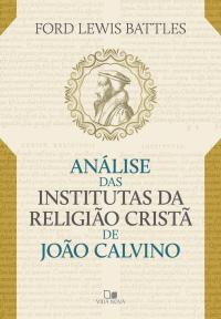 Análise das Institutas da Religião Cristã de João Calvino