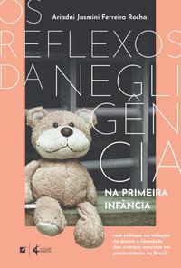 Os reflexos da negligência na primeira infância