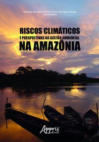 Riscos climáticos e perspectivas da gestão ambiental na Amazônia