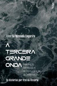 A terceira grande onda : revolução tecnológica, de comunicação, de informação : as histórias por trás da história