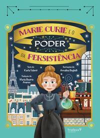 Marie Curie e o poder da persistência