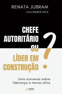 Chefe autoritário ou líder em construção?