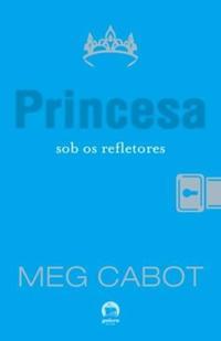 Princesa sob os refletores (Vol. 2 O diário da Princesa)