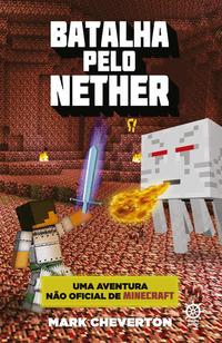 Batalha pelo Nether (Vol. 2 Uma Aventura Não Oficial de Minecraft)