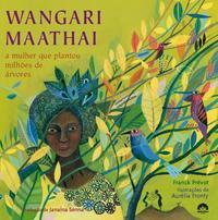 Wangari Mathaai: A mulher que plantou milhões de árvores