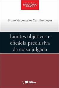 Limites objetivos e eficácia preclusiva da coisa julgada - 1ª edição de 2012