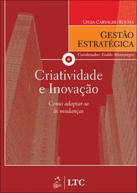 Série Gestão Estratégica - Criatividade e Inovação - Como Adaptar-se às Mudanças