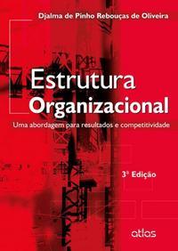 Estrutura Organizacional: Uma Abordagem Para Resultados E Competitividade