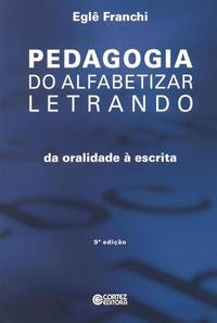 Pedagogia do alfabetizar letrando