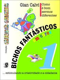 Como é bom sermos diferentes - bichos fantásticos, volume 1