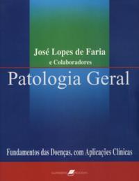 Patologia Geral - Fundamentos das Doenças com Aplicações Clínicas