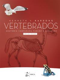 Vertebrados - Anatomia Comparada, Função e Evolução