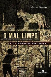 O mal limpo: Poluir para se apropriar?