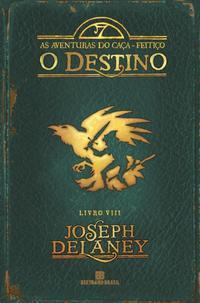 O Destino (Vol. 8 As aventuras do Caça-Feitiço)