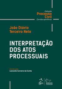 Interpretação dos Atos Processuais - Coleção Processo Civil Contemporâneo